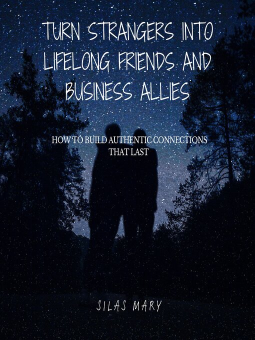 Title details for Turn Strangers into Lifelong Friends and Business Allies by Silas Mary - Wait list